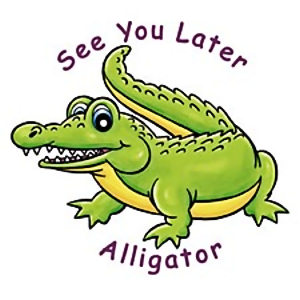 see you later alligator